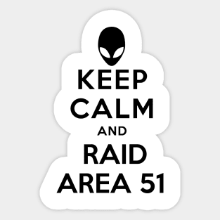 KEEP CALM AND RAID AREA 51 Sticker